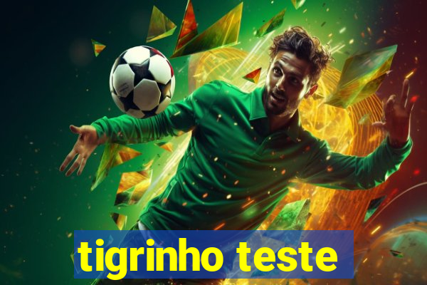 tigrinho teste